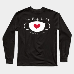 Face Mask Is My Valentine Long Sleeve T-Shirt